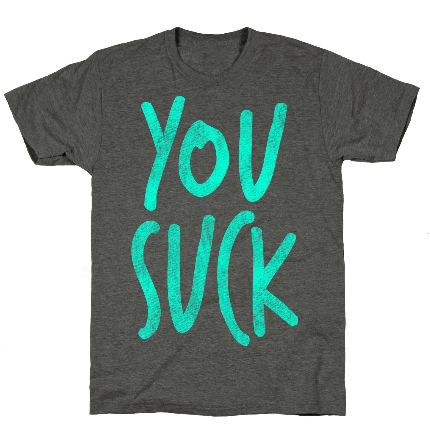 You Suck Unisex Triblend Tee