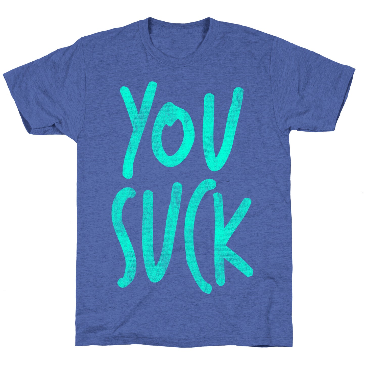 You Suck Unisex Triblend Tee