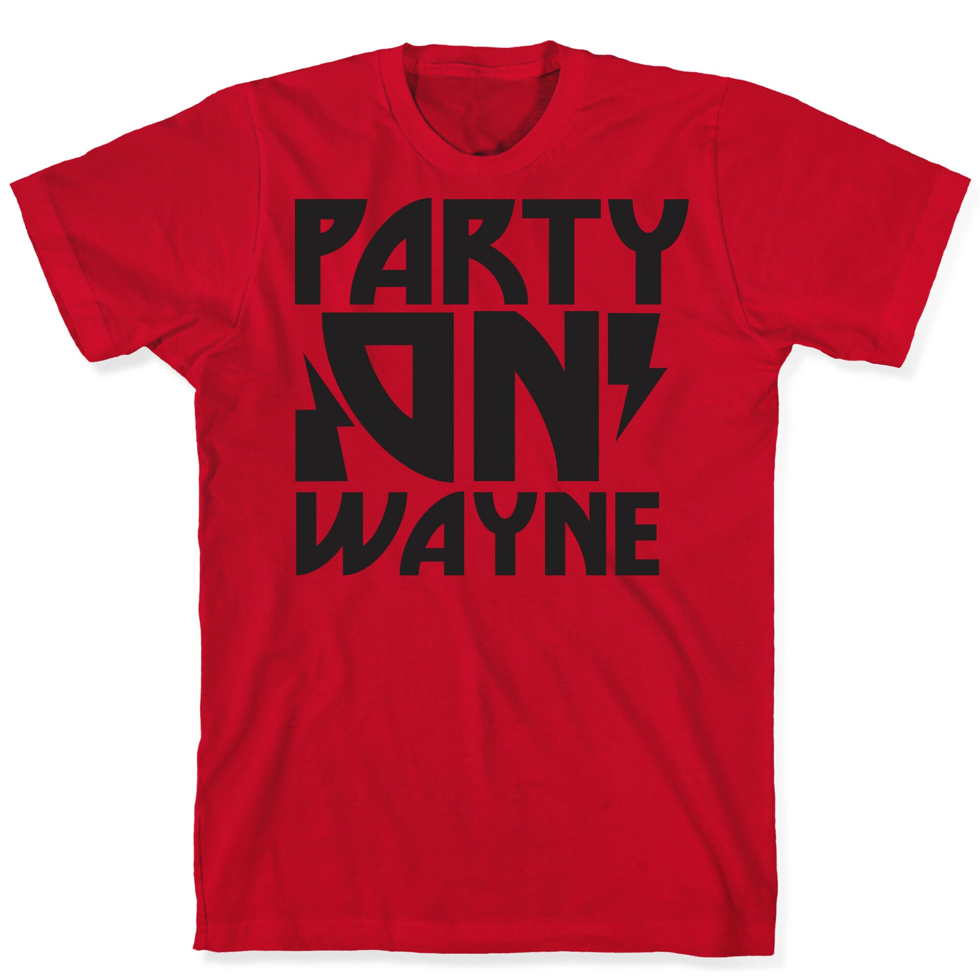 Party On (wayne) T-Shirt