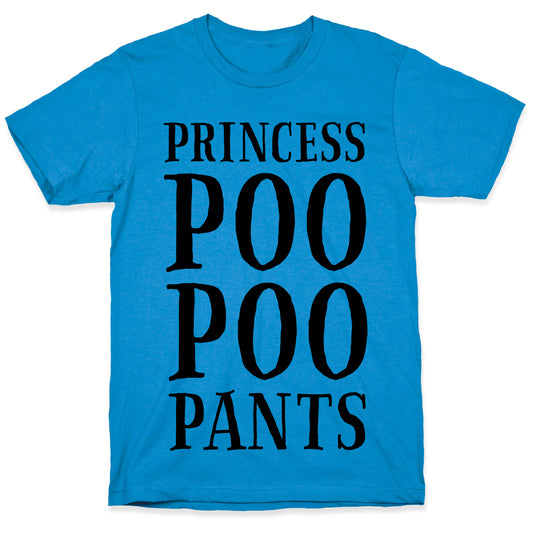 Princess Poo Poo Pants T-Shirt