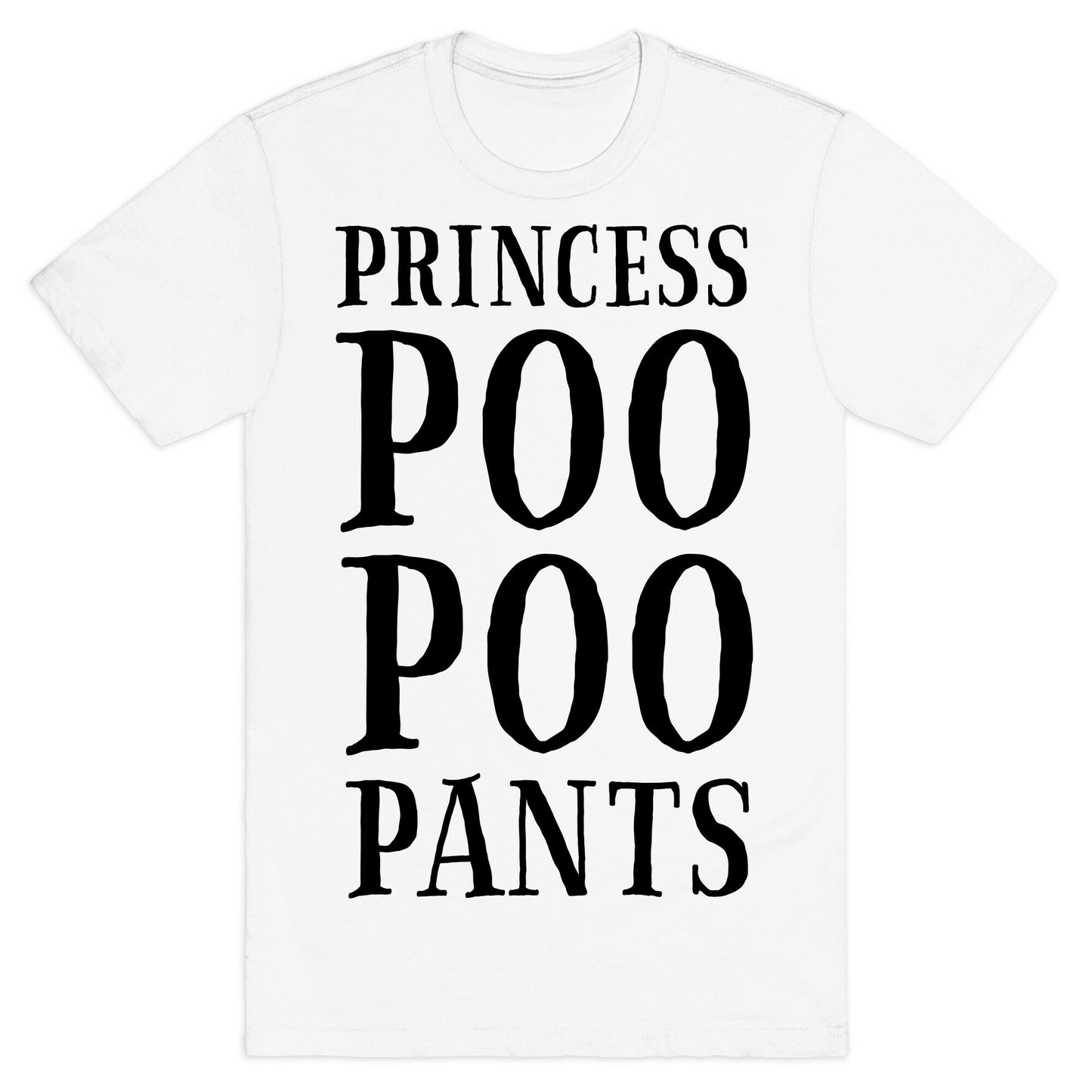 Princess Poo Poo Pants T-Shirt