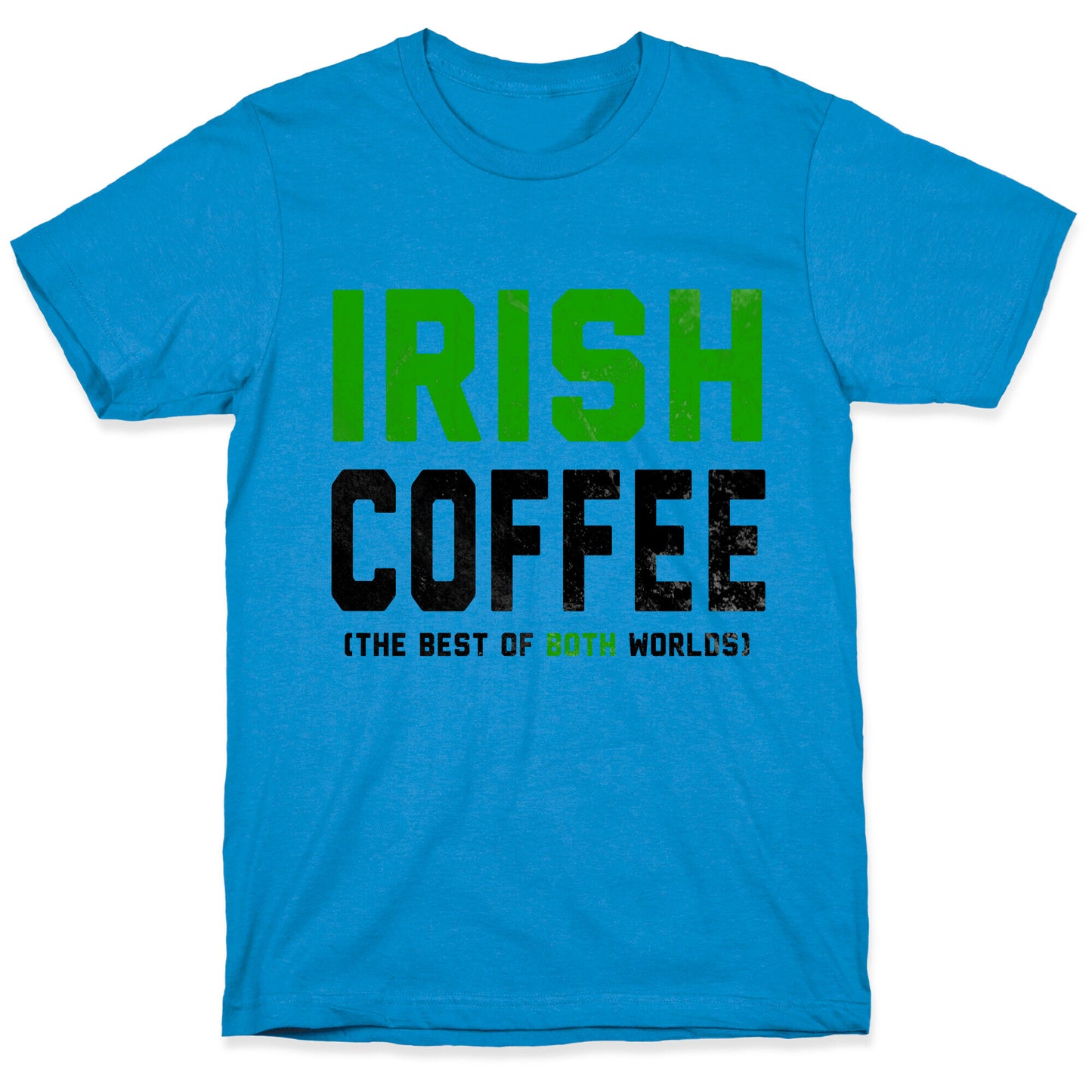 Irish Coffee (The Best of Both Worlds) T-Shirt
