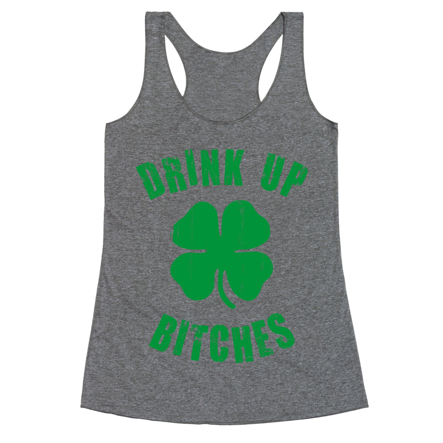 Drink Up Bitches (St. Patrick's Day) Racerback Tank