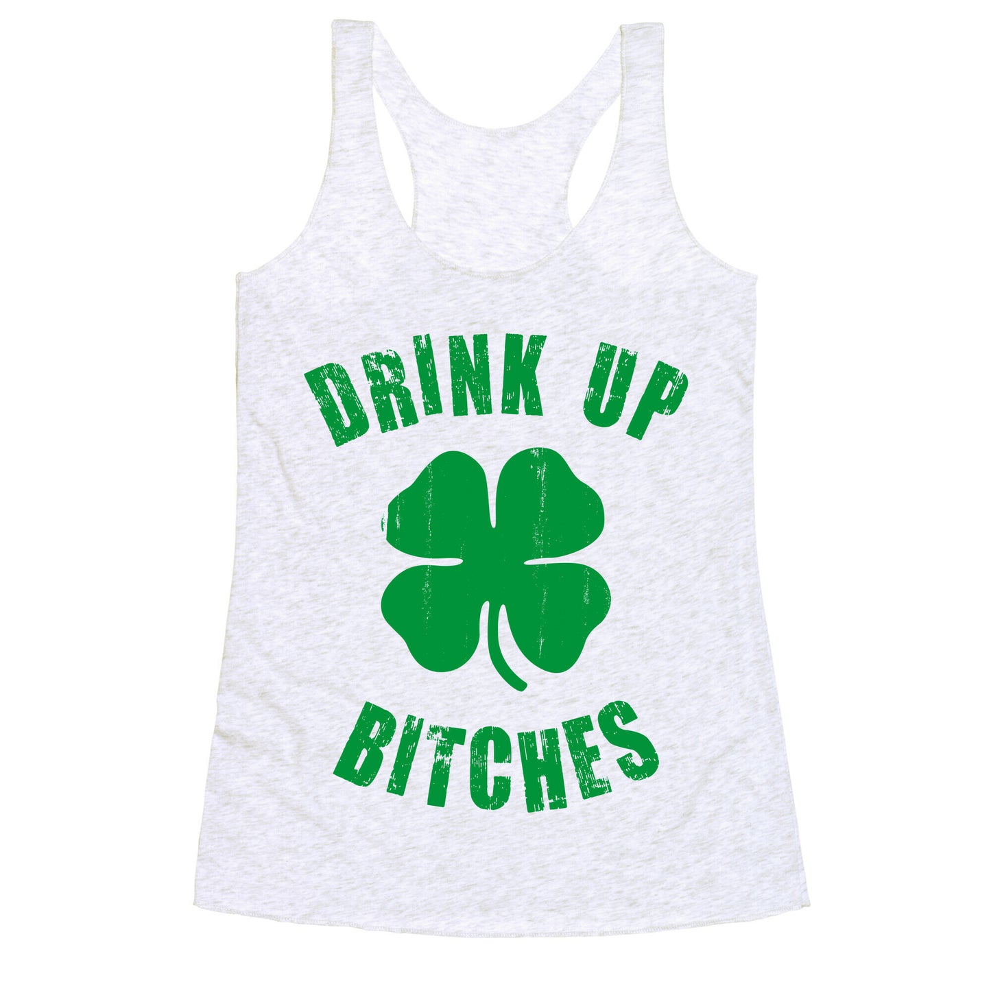 Drink Up Bitches (St. Patrick's Day) Racerback Tank
