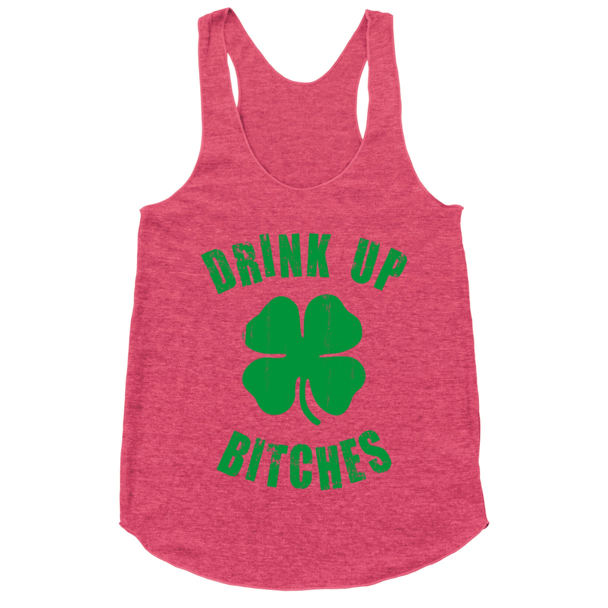 Drink Up Bitches (St. Patrick's Day) Racerback Tank