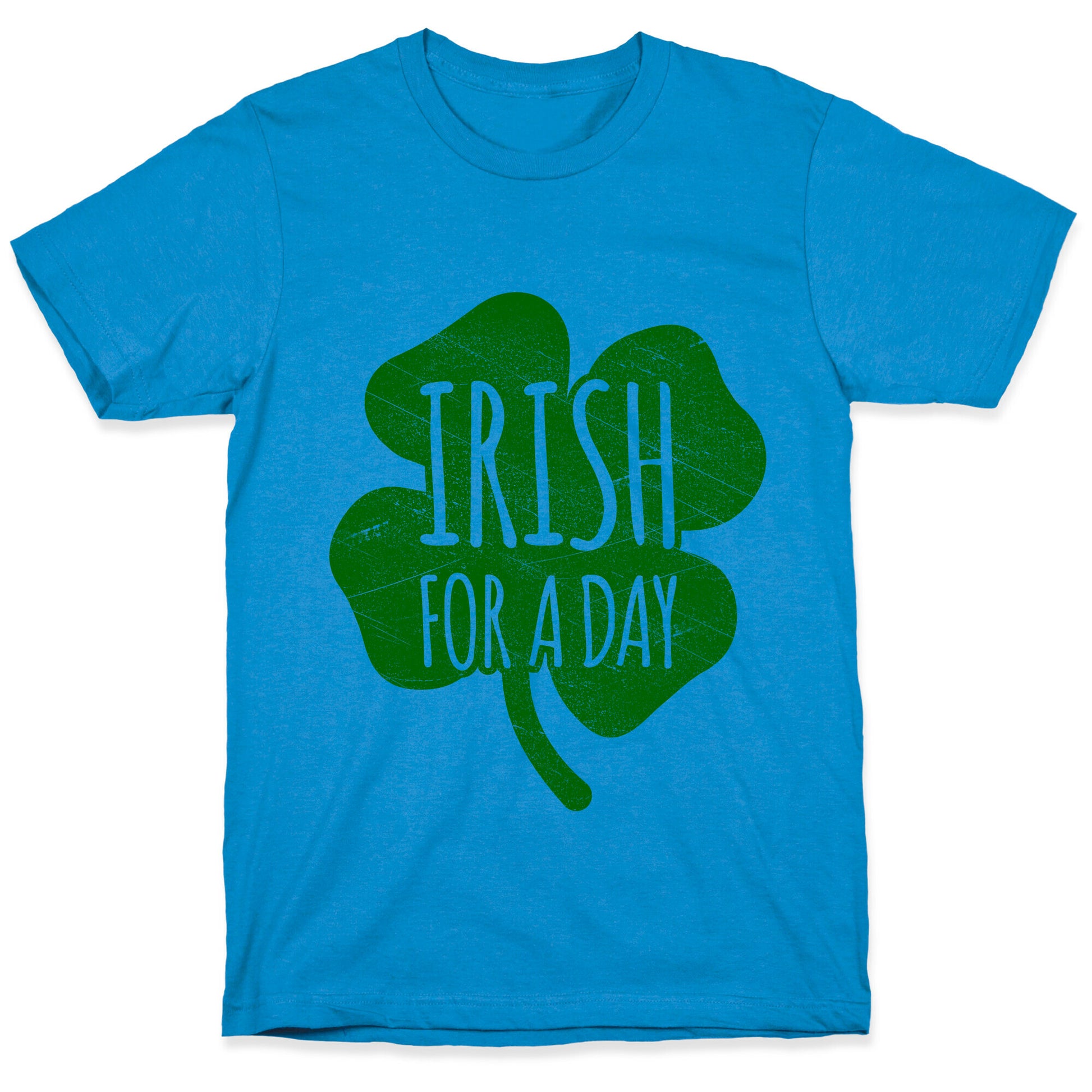 Irish For A Day T-Shirt
