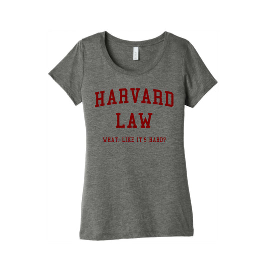 Harvard Law What Like It's Hard? Women's Triblend Tee
