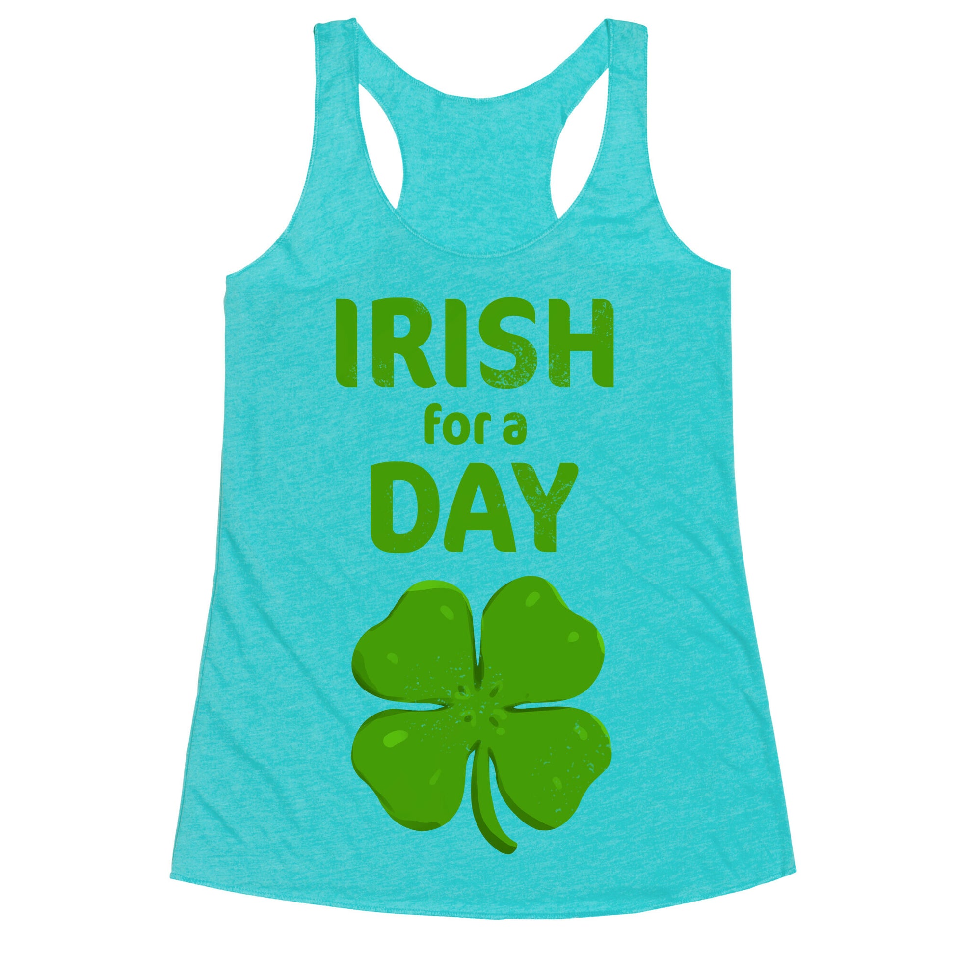 Irish For a Day! Racerback Tank