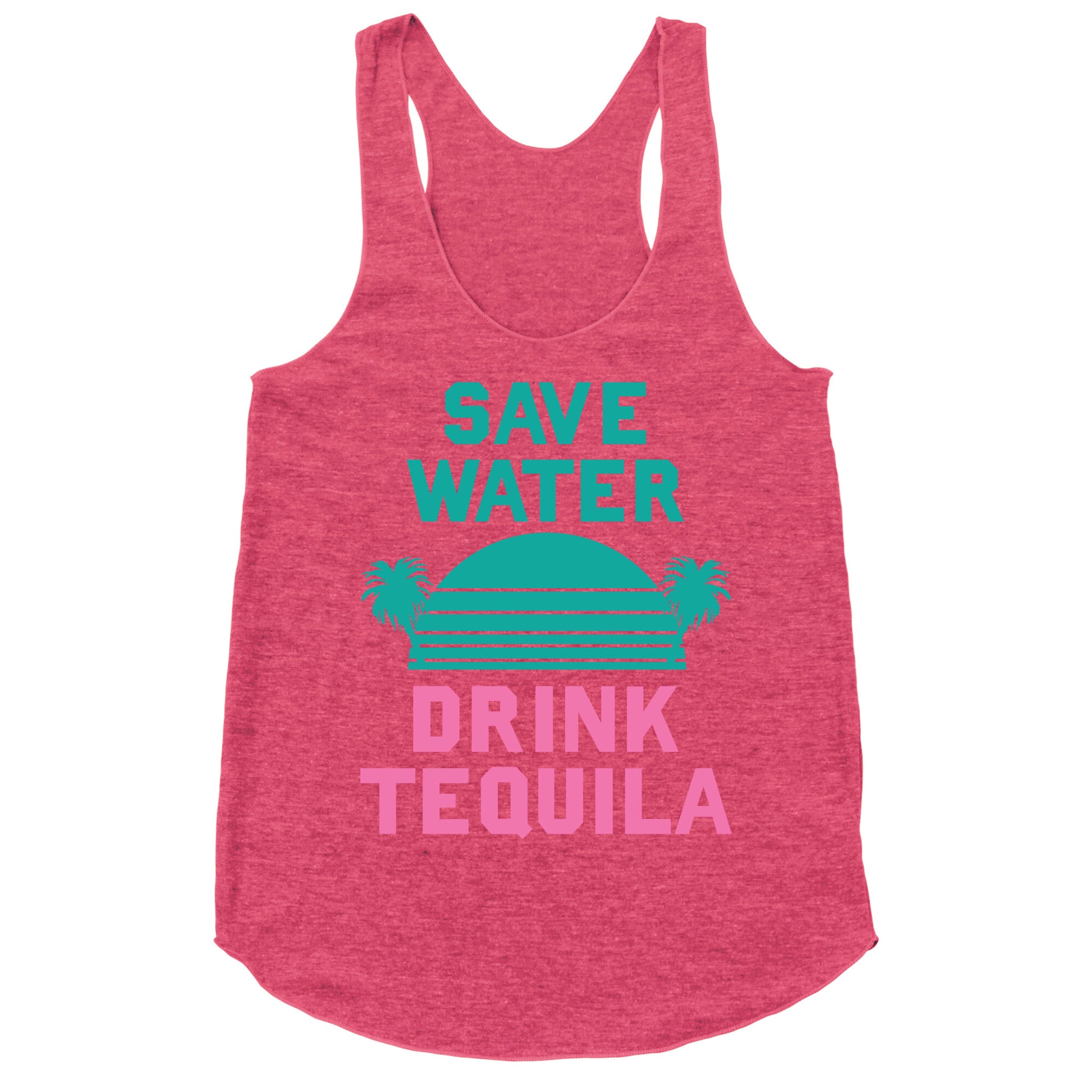 Save Water Drink Tequila Racerback Tank