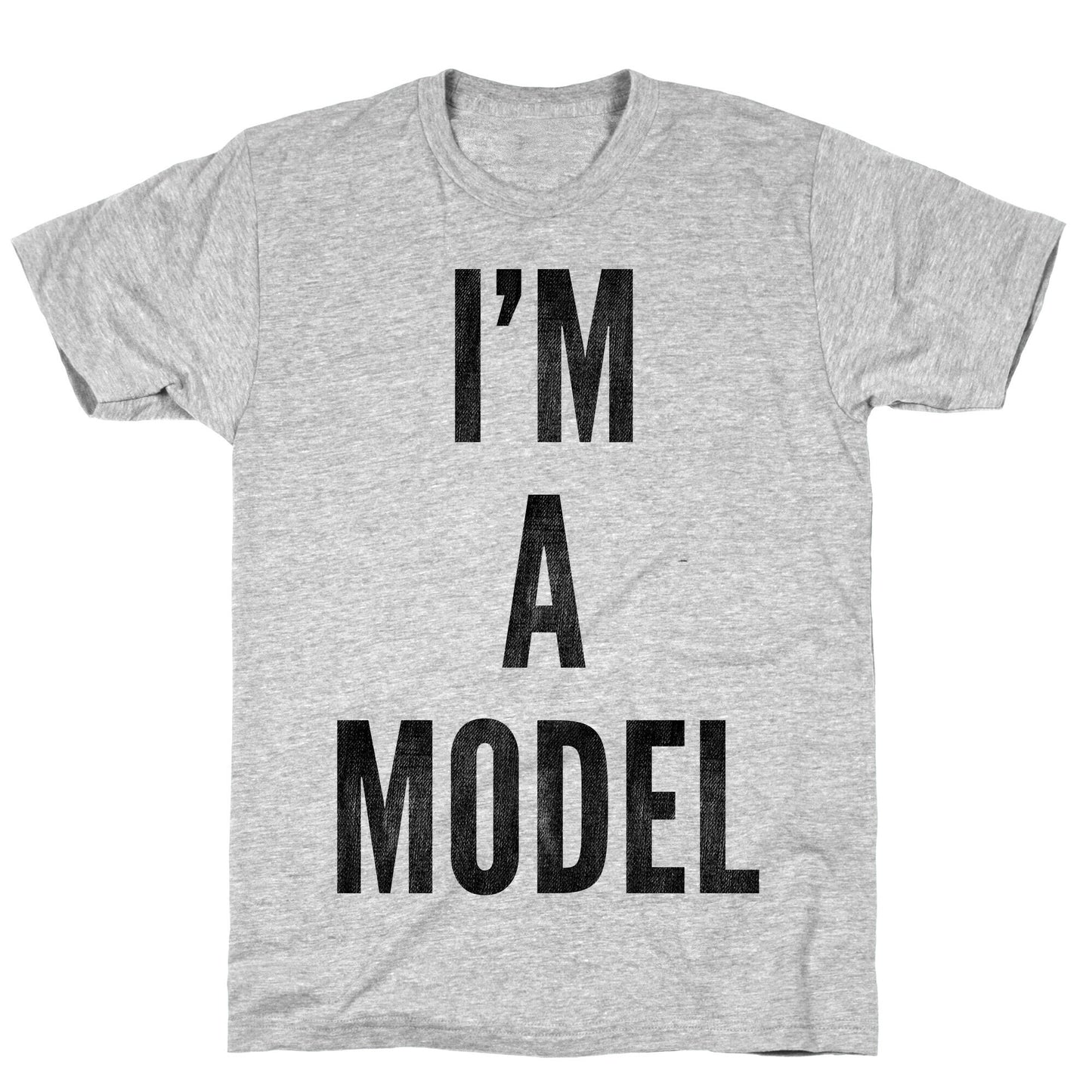 I'm A Model T-Shirt