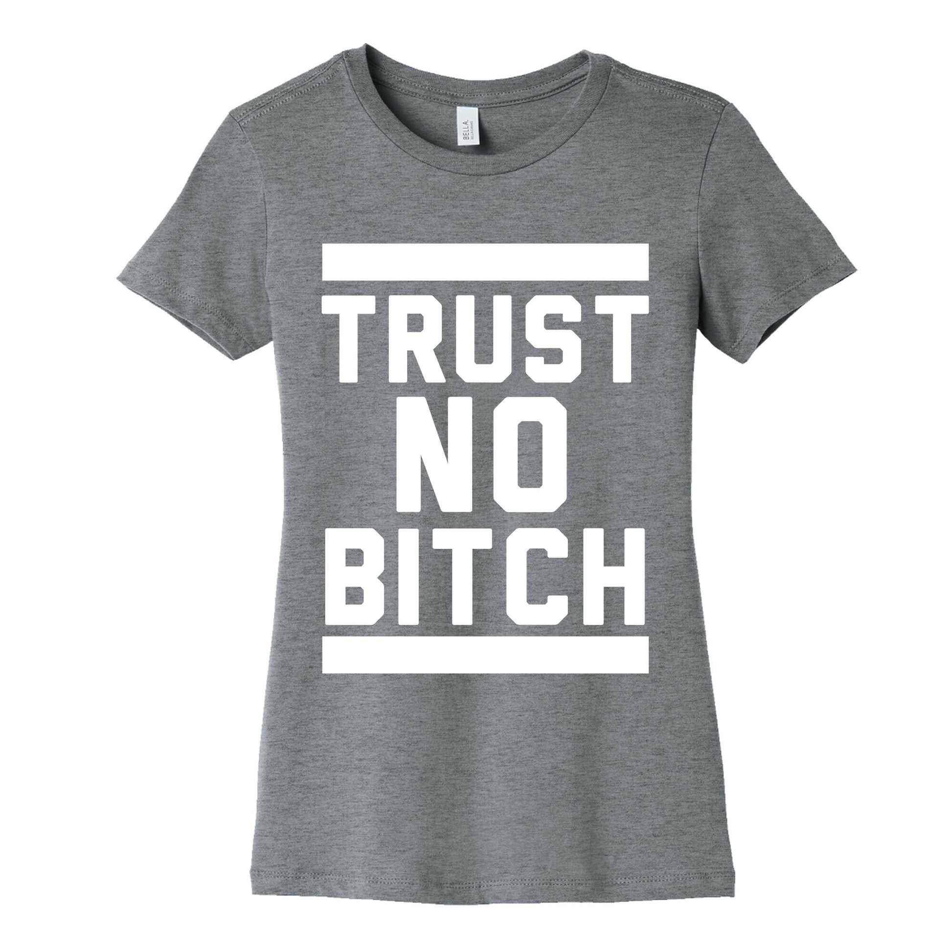 Trust No Bitch Women's Cotton Tee