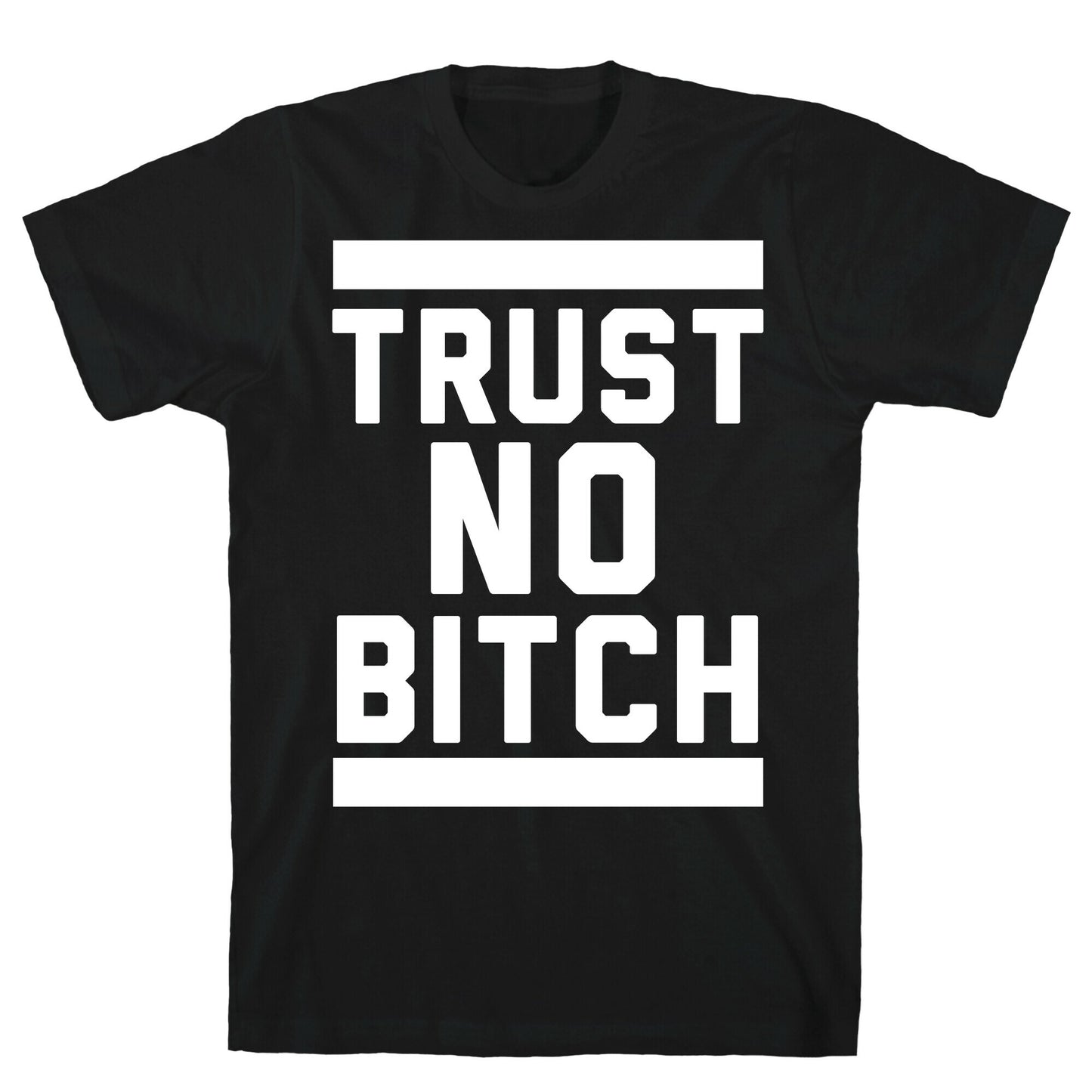 Trust No Bitch T-Shirt