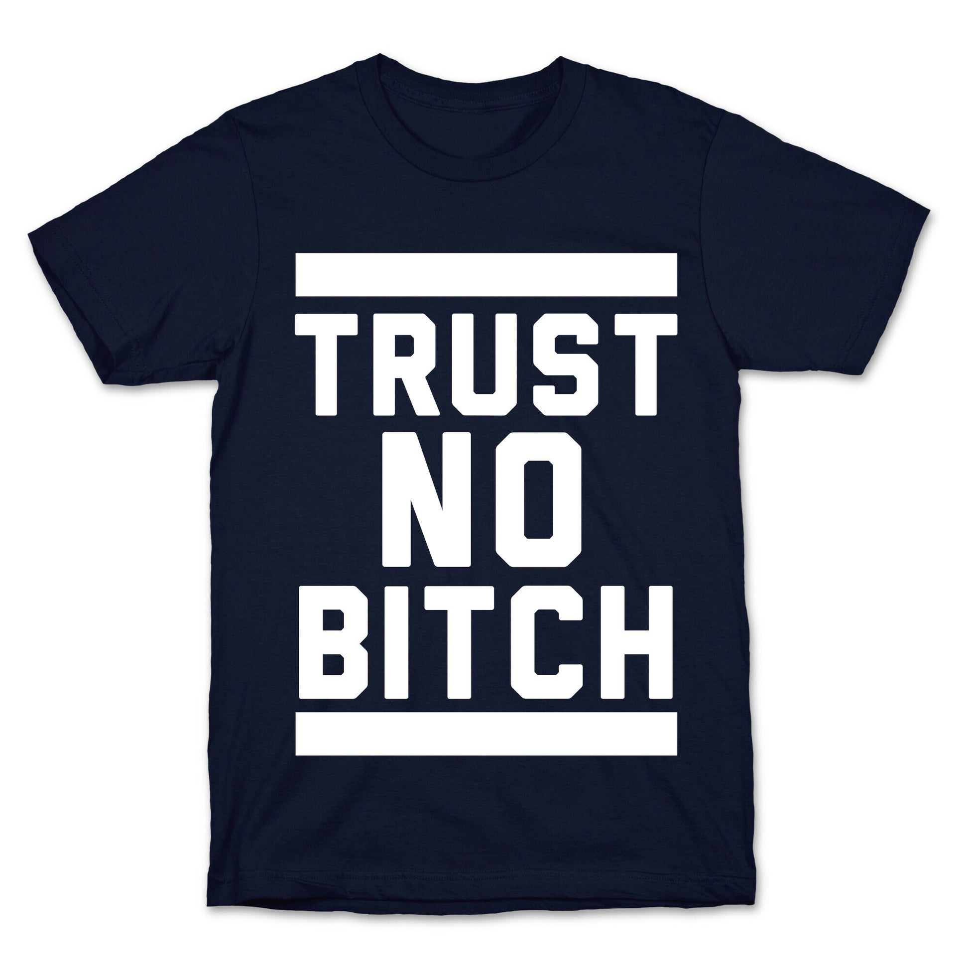 Trust No Bitch T-Shirt