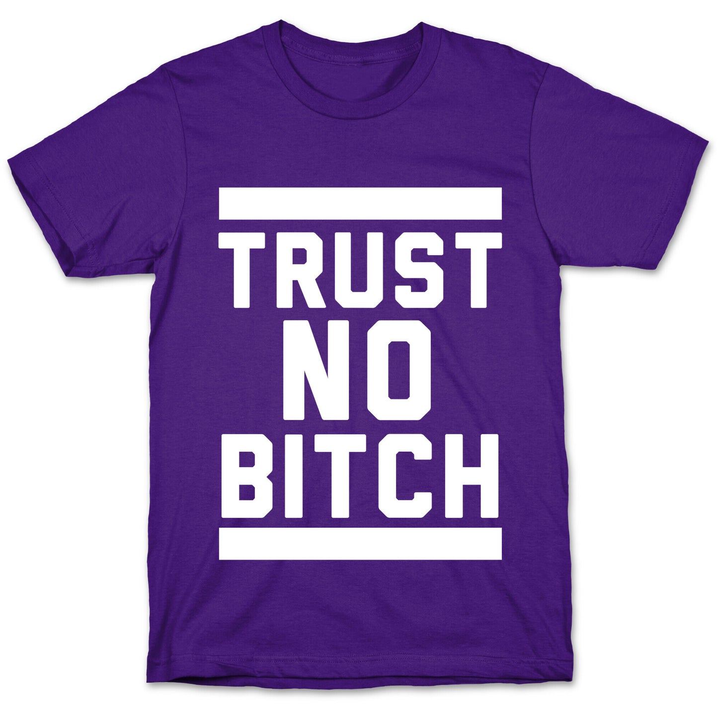 Trust No Bitch T-Shirt