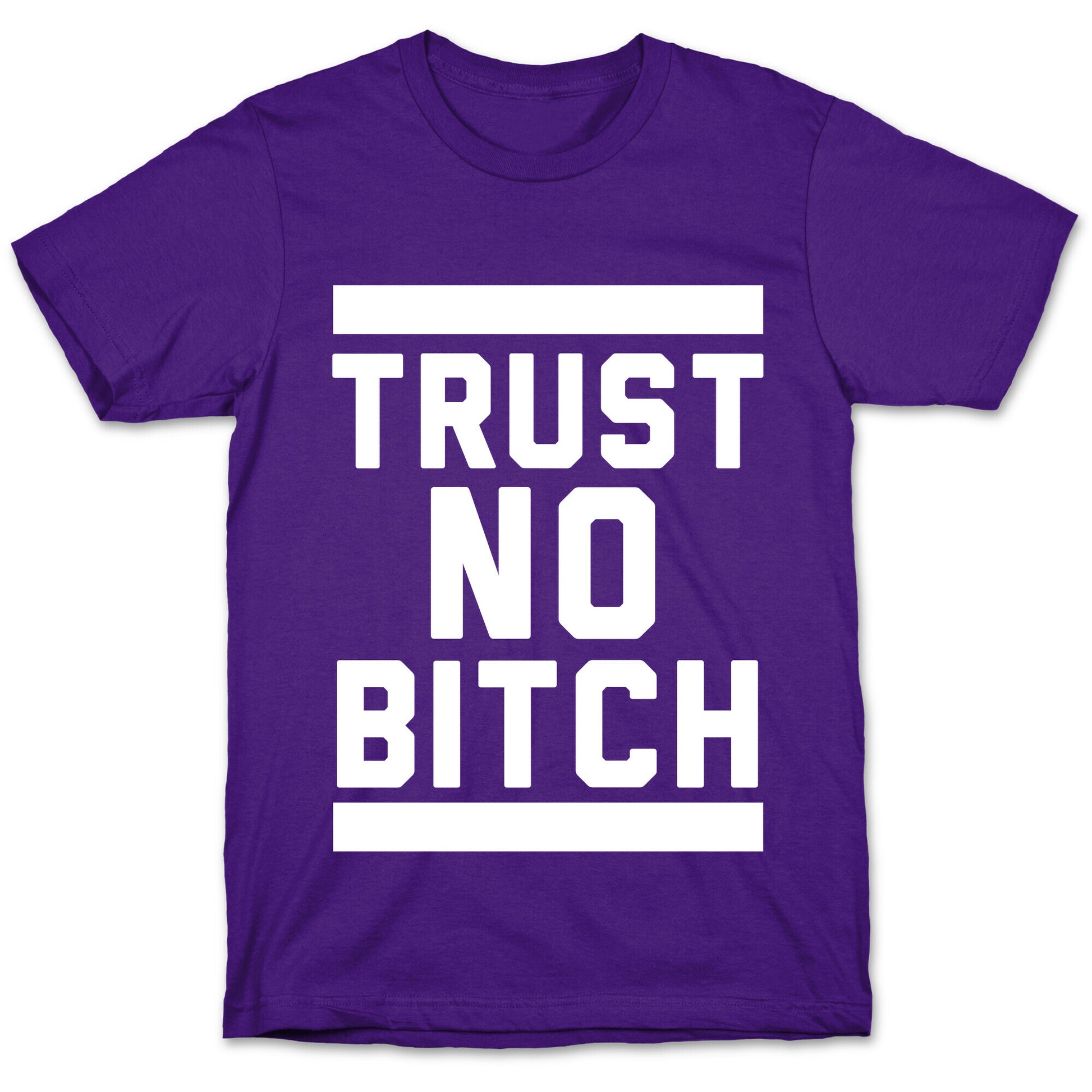 Trust No Bitch T-Shirt