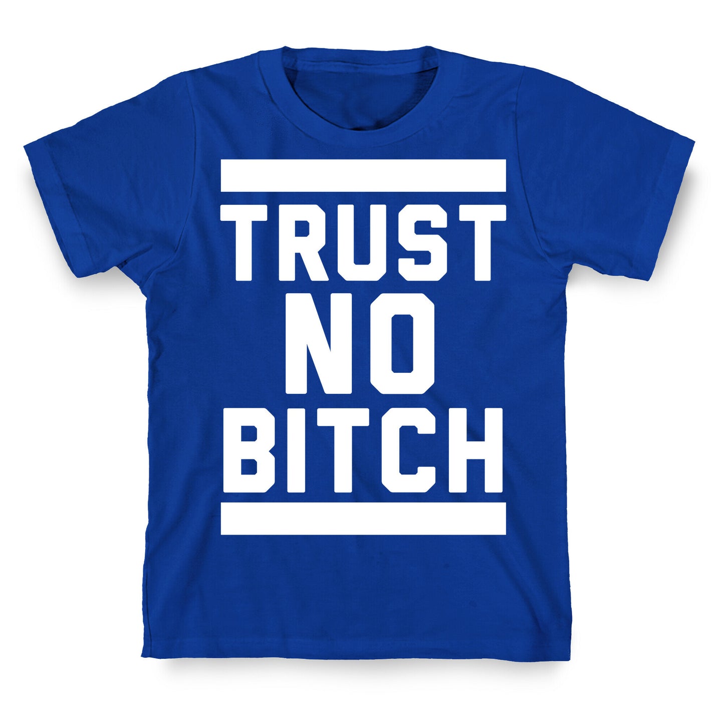 Trust No Bitch T-Shirt