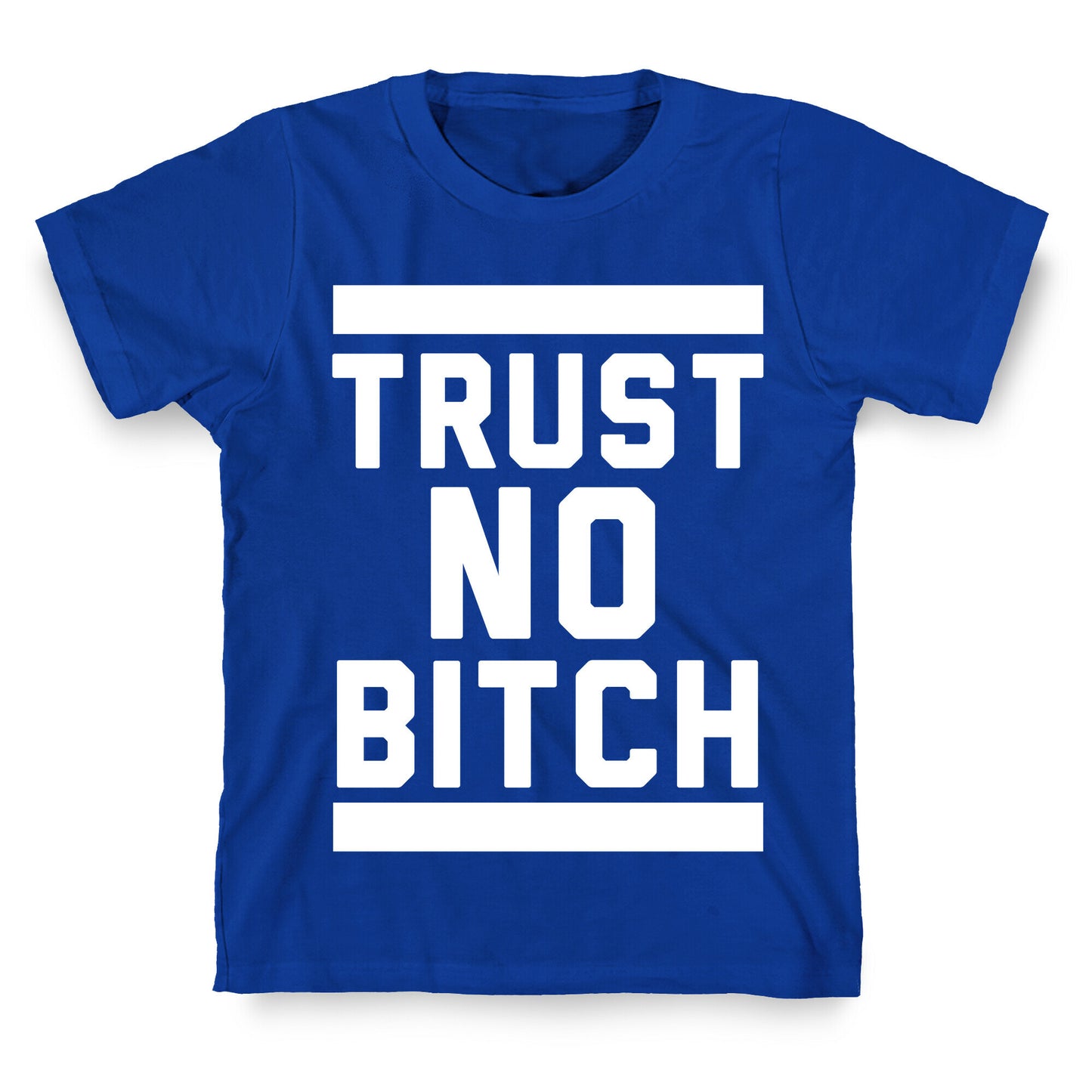 Trust No Bitch T-Shirt