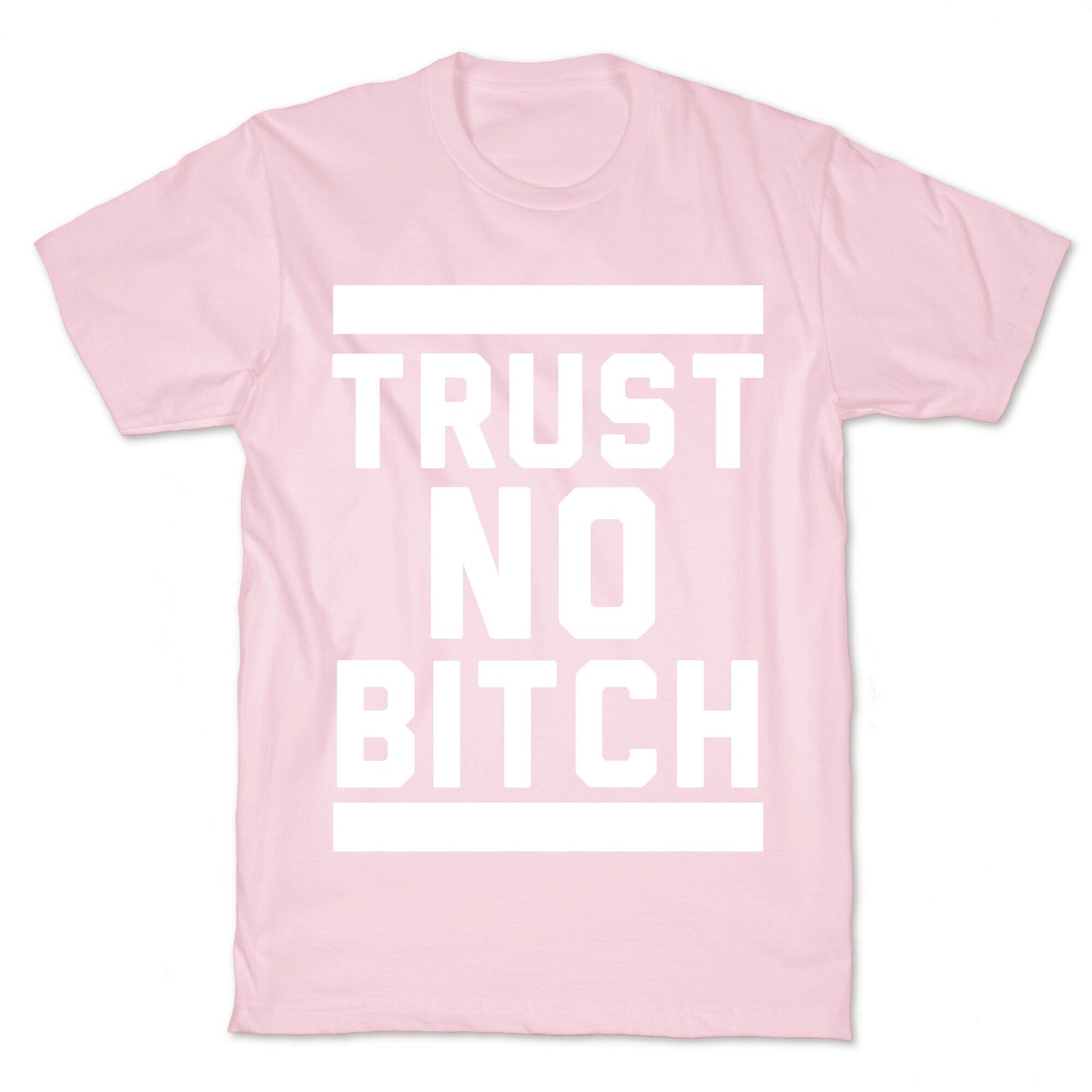 Trust No Bitch T-Shirt