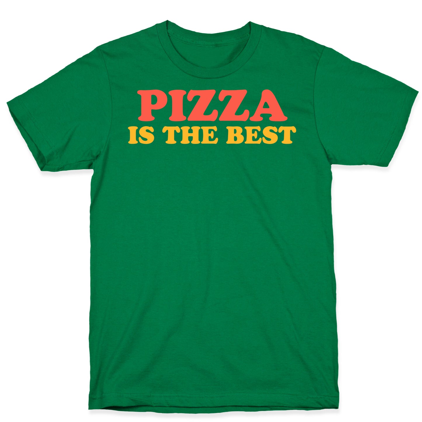 Pizza is the Best T-Shirt