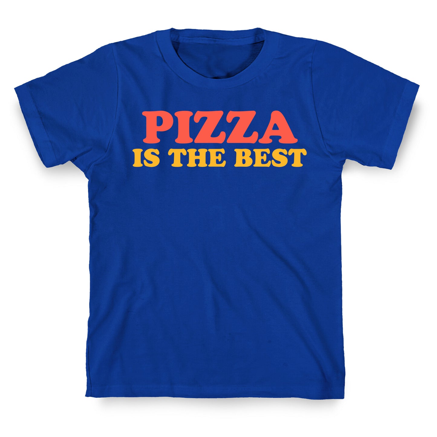 Pizza is the Best T-Shirt
