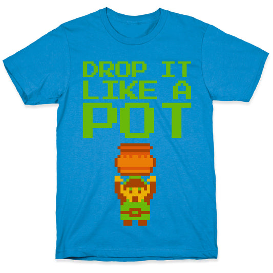 Drop It Like A Pot T-Shirt