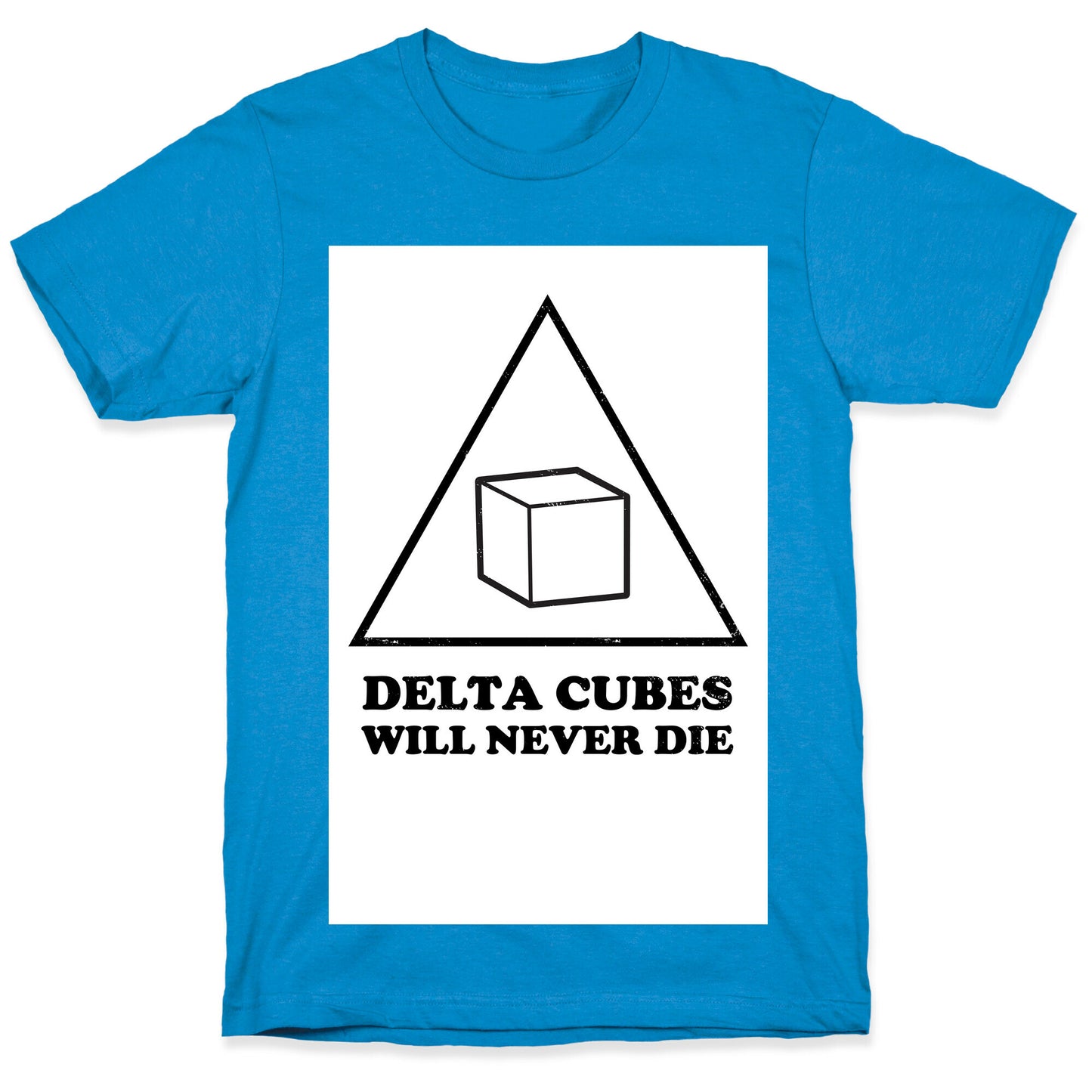 Delta Cubes will Never Die T-Shirt