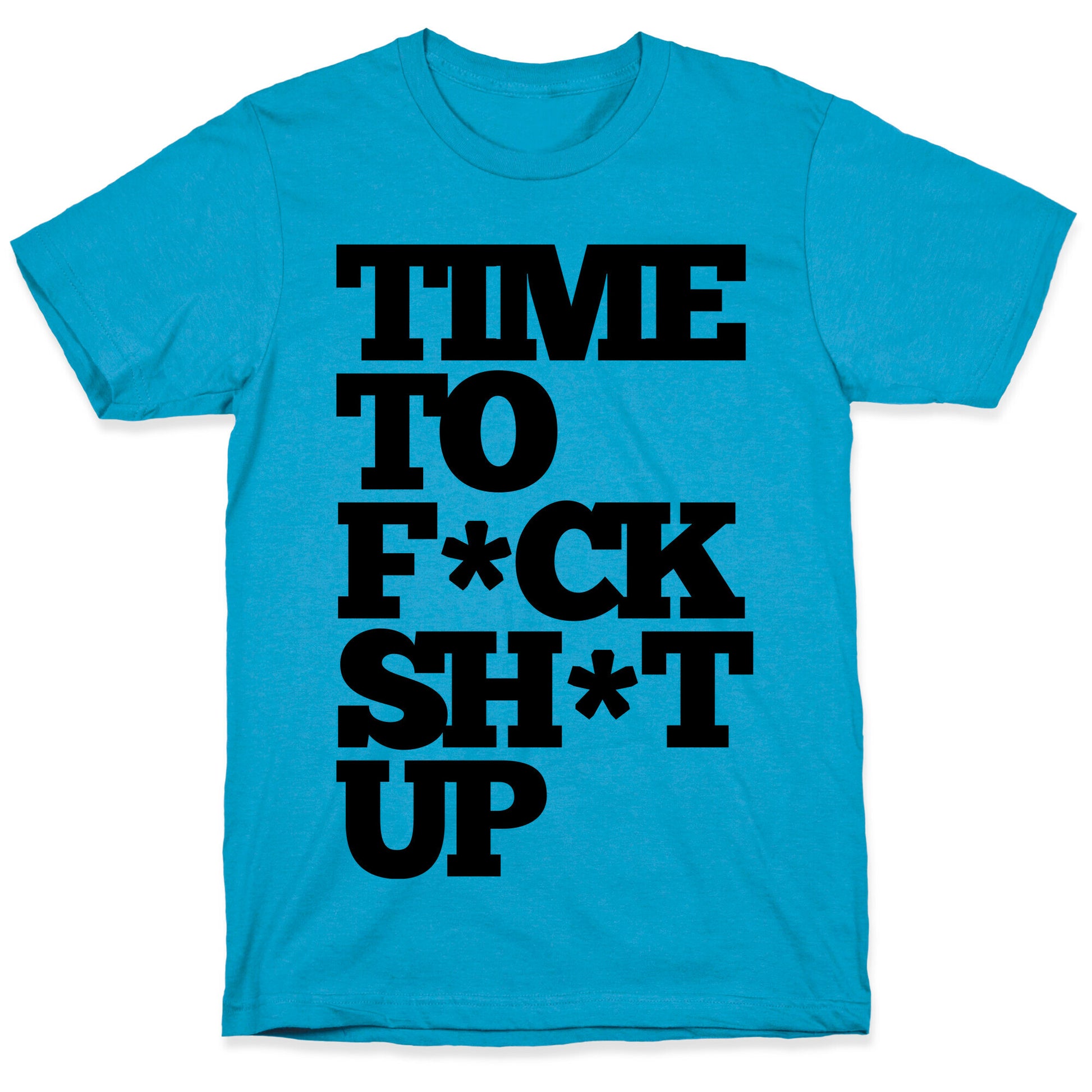 Time To F*ck Shit Up Unisex Triblend Tee