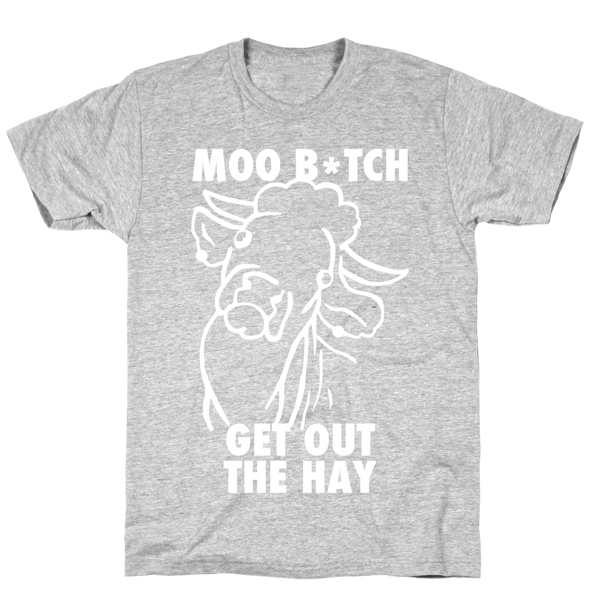 Moo Bitch, Get Out The Hay (Dark) T-Shirt