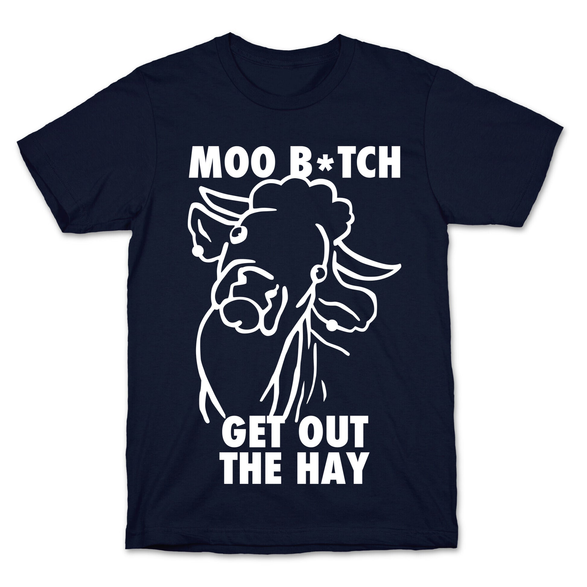Moo Bitch, Get Out The Hay (Dark) T-Shirt