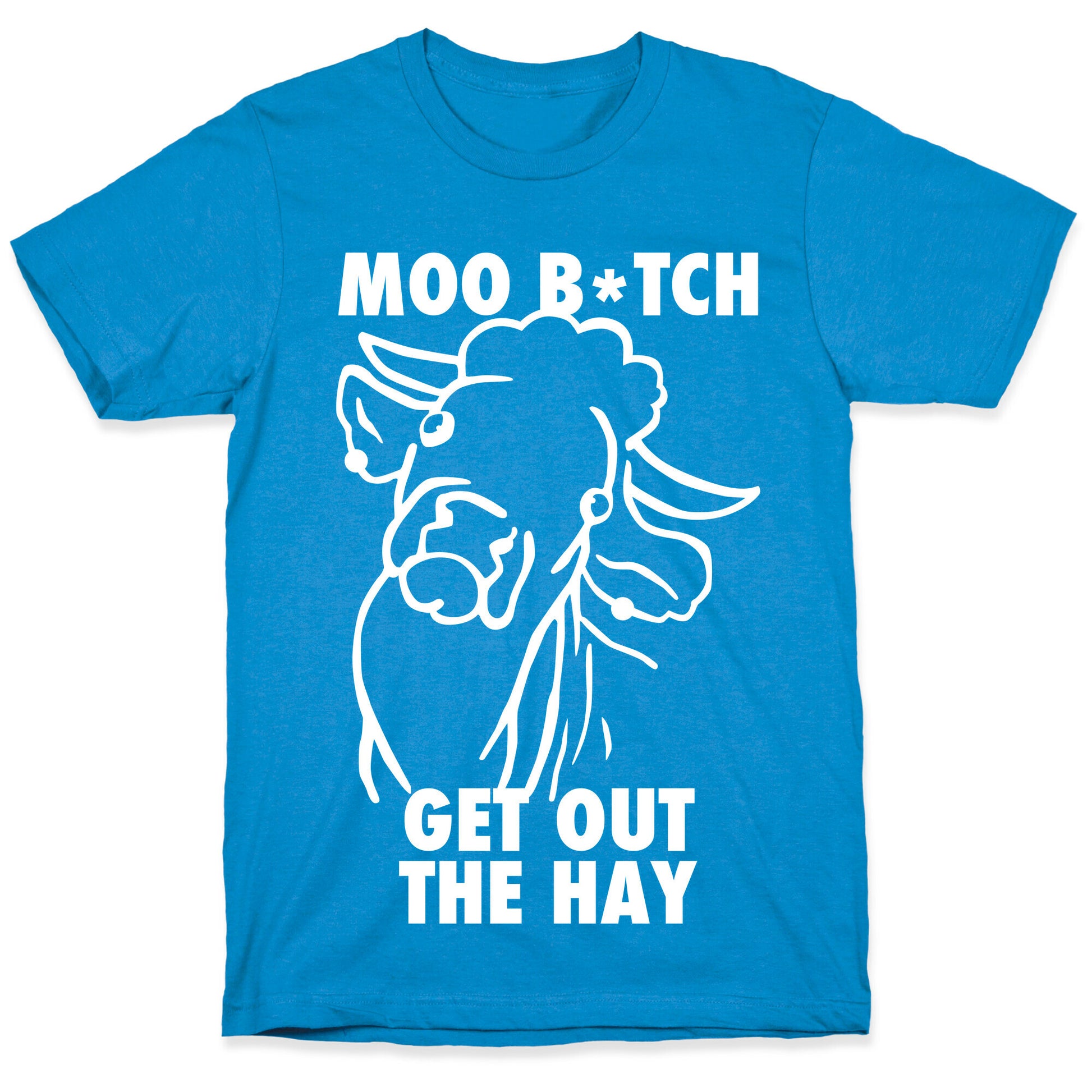 Moo Bitch, Get Out The Hay (Dark) T-Shirt