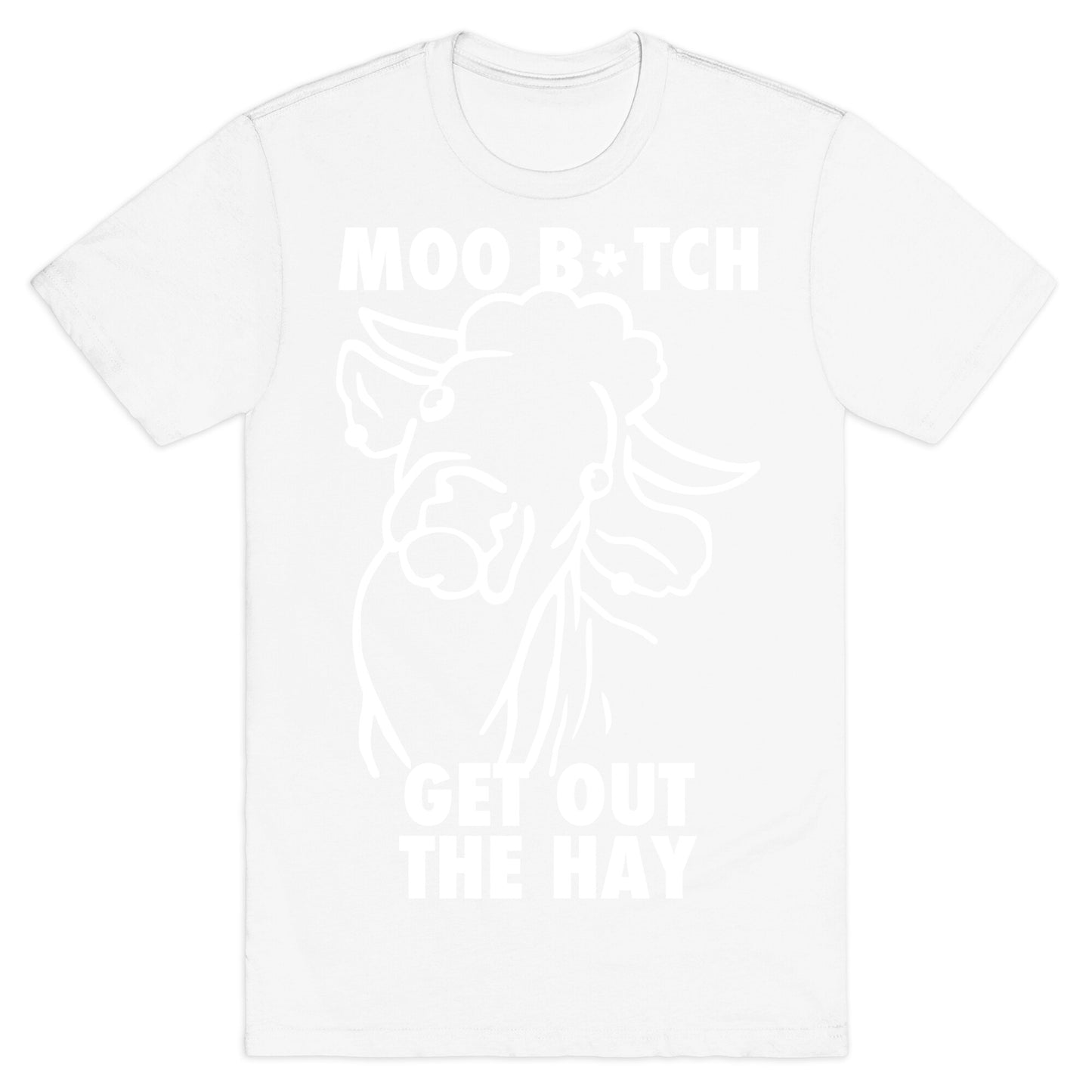 Moo Bitch, Get Out The Hay (Dark) T-Shirt