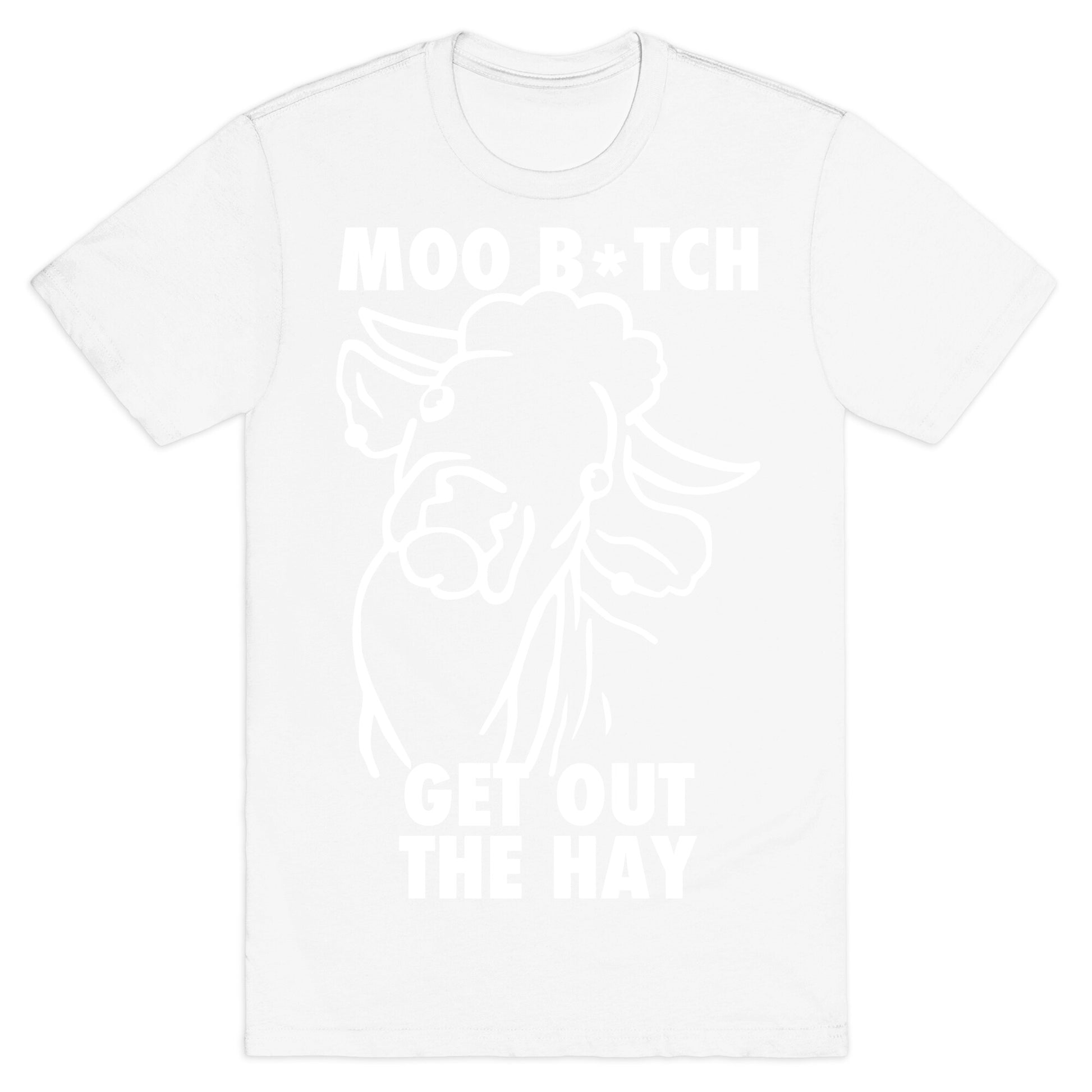 Moo Bitch, Get Out The Hay (Dark) T-Shirt