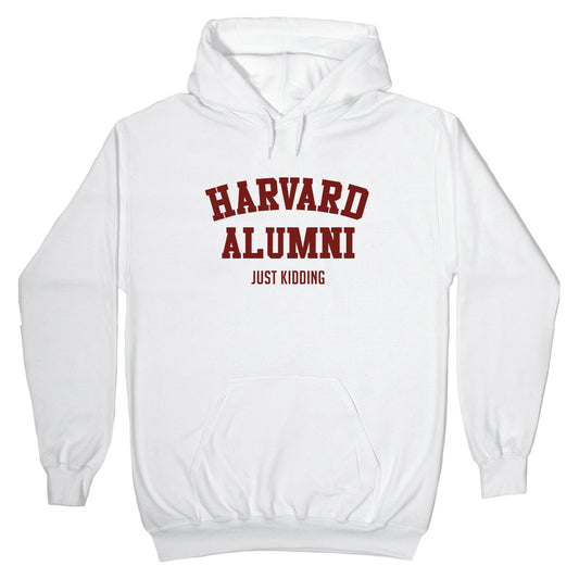 Harvard Alumni (just Kidding) Hoodie