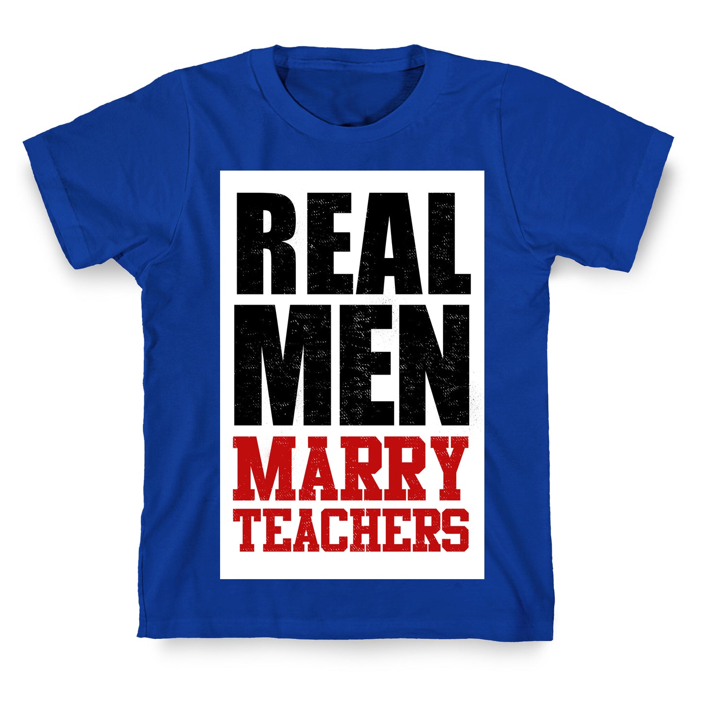Real Men Marry Teachers T-Shirt