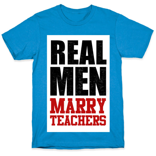 Real Men Marry Teachers T-Shirt