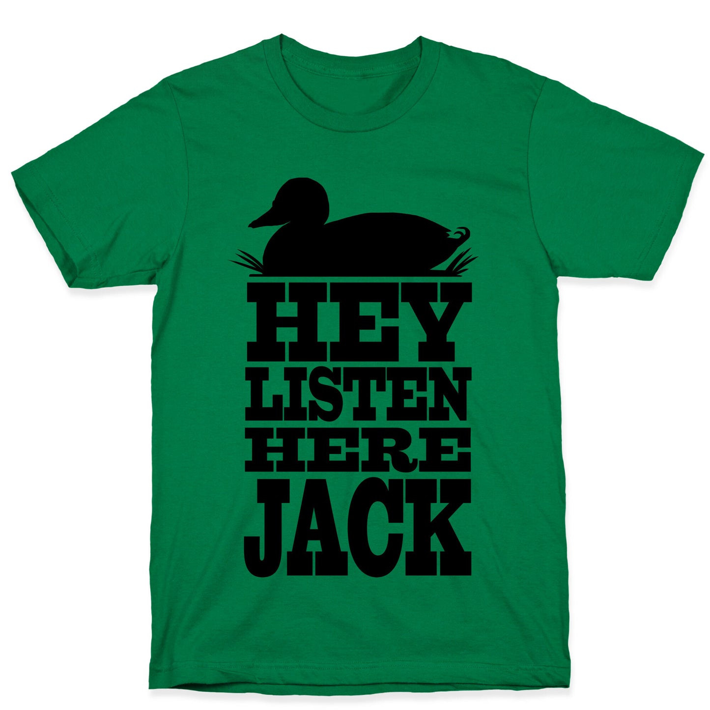 HEY! Listen Here Jack! T-Shirt