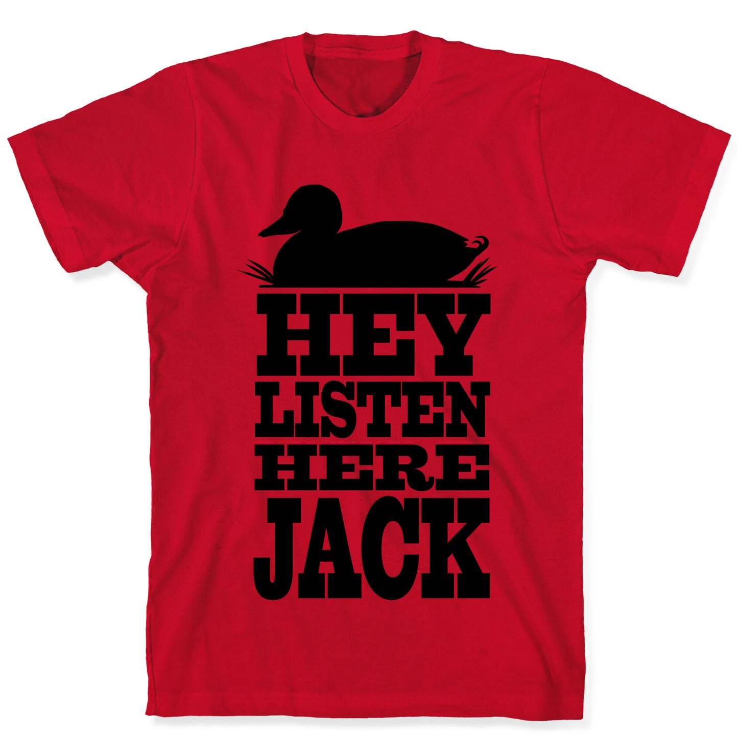 HEY! Listen Here Jack! T-Shirt