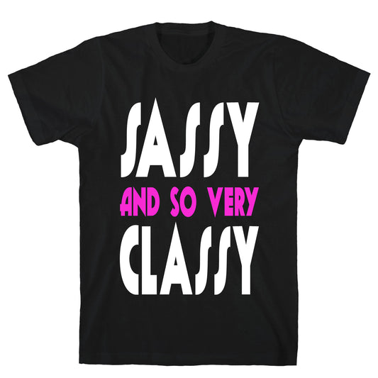 Sassy and so Very Classy. T-Shirt