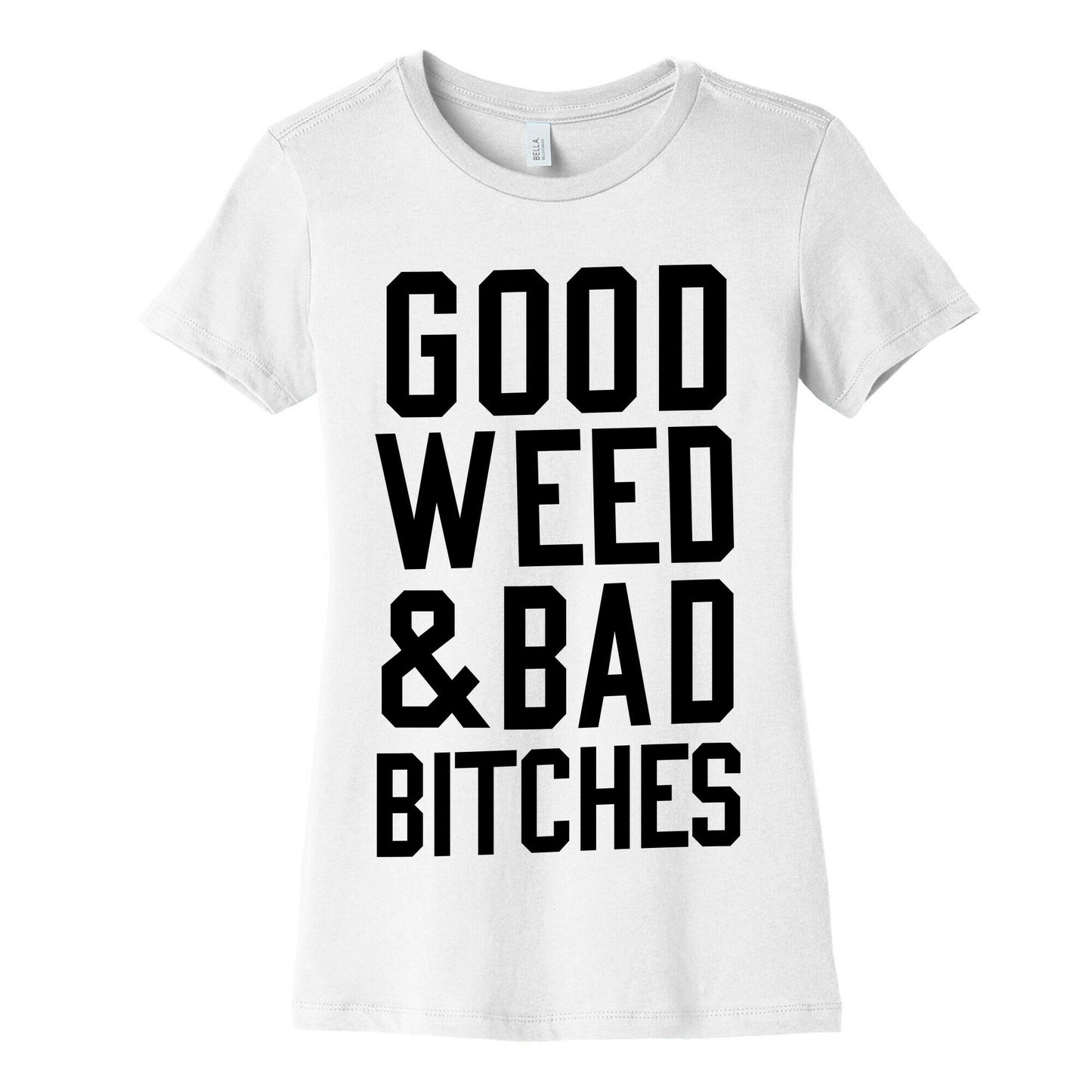 Good Weed & Bad Bitches Women's Cotton Tee