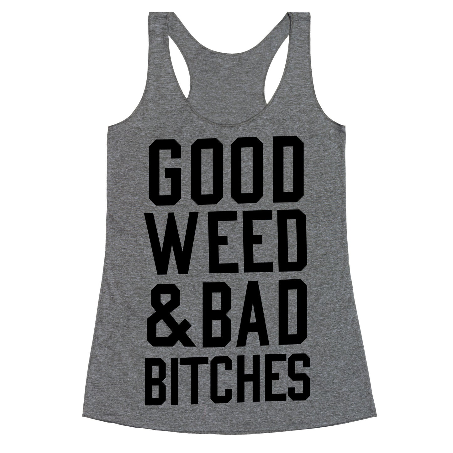 Good Weed & Bad Bitches Racerback Tank