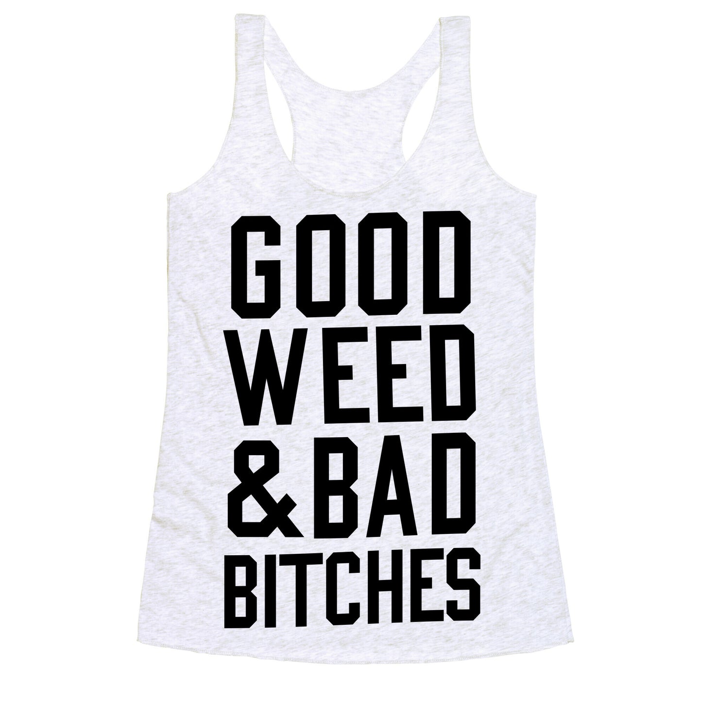 Good Weed & Bad Bitches Racerback Tank