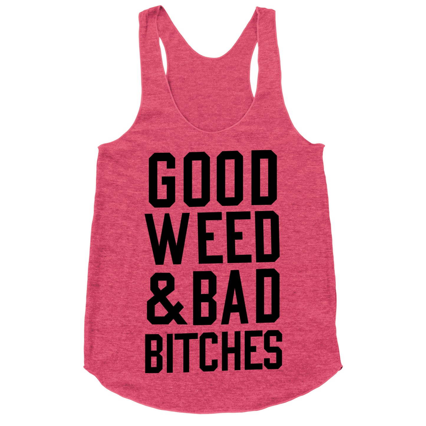 Good Weed & Bad Bitches Racerback Tank