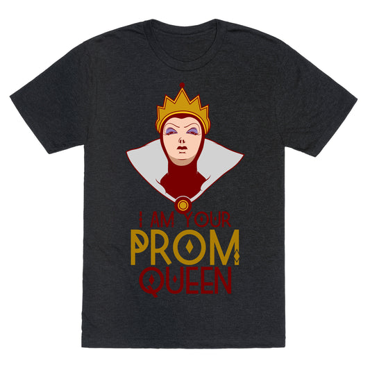 I Am Your Prom Queen Unisex Triblend Tee