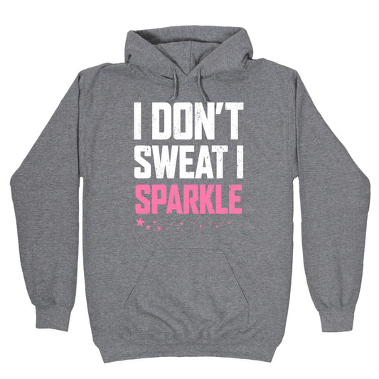 I Don't Sweat, I Sparkle Hoodie
