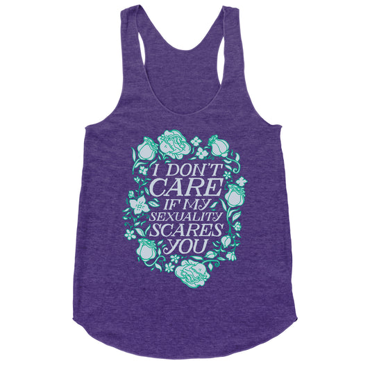 I Don't Care if My Sexuality Scares You Racerback Tank