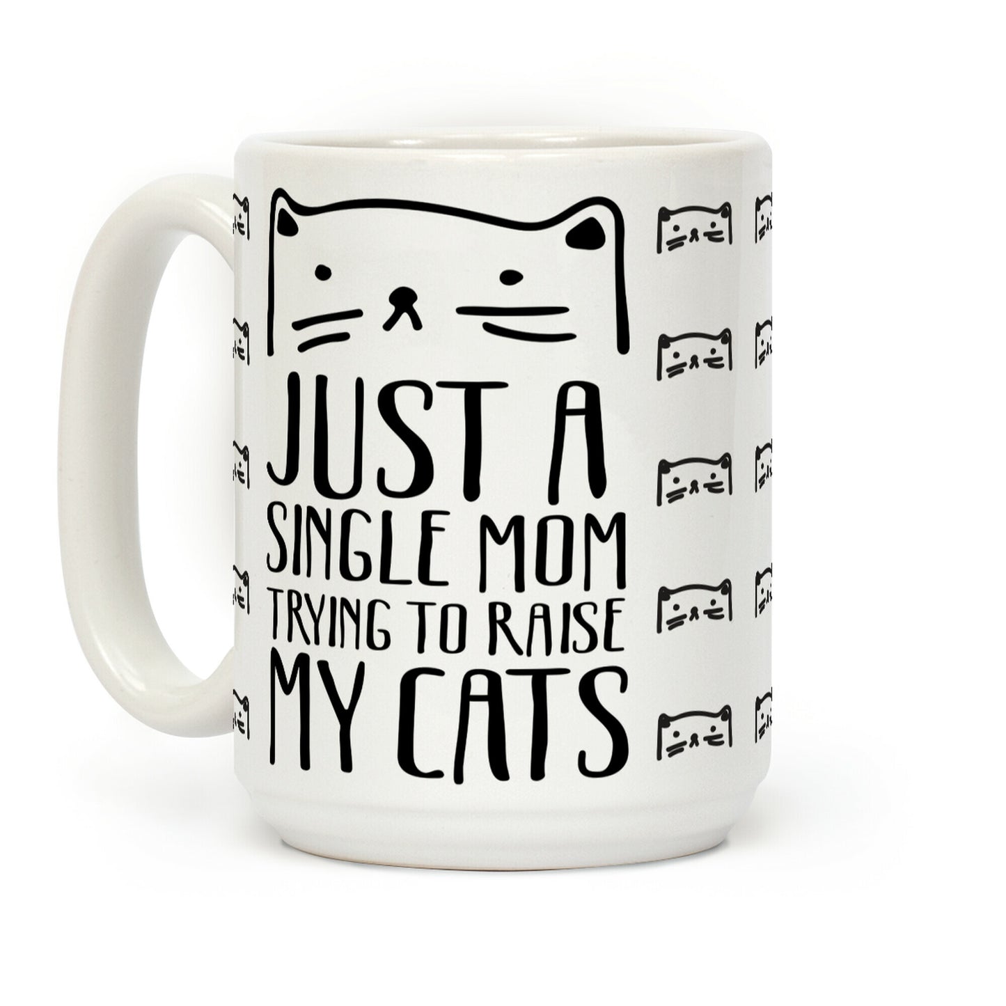 Just A Single Mom Trying To Raise My Cats Coffee Mug