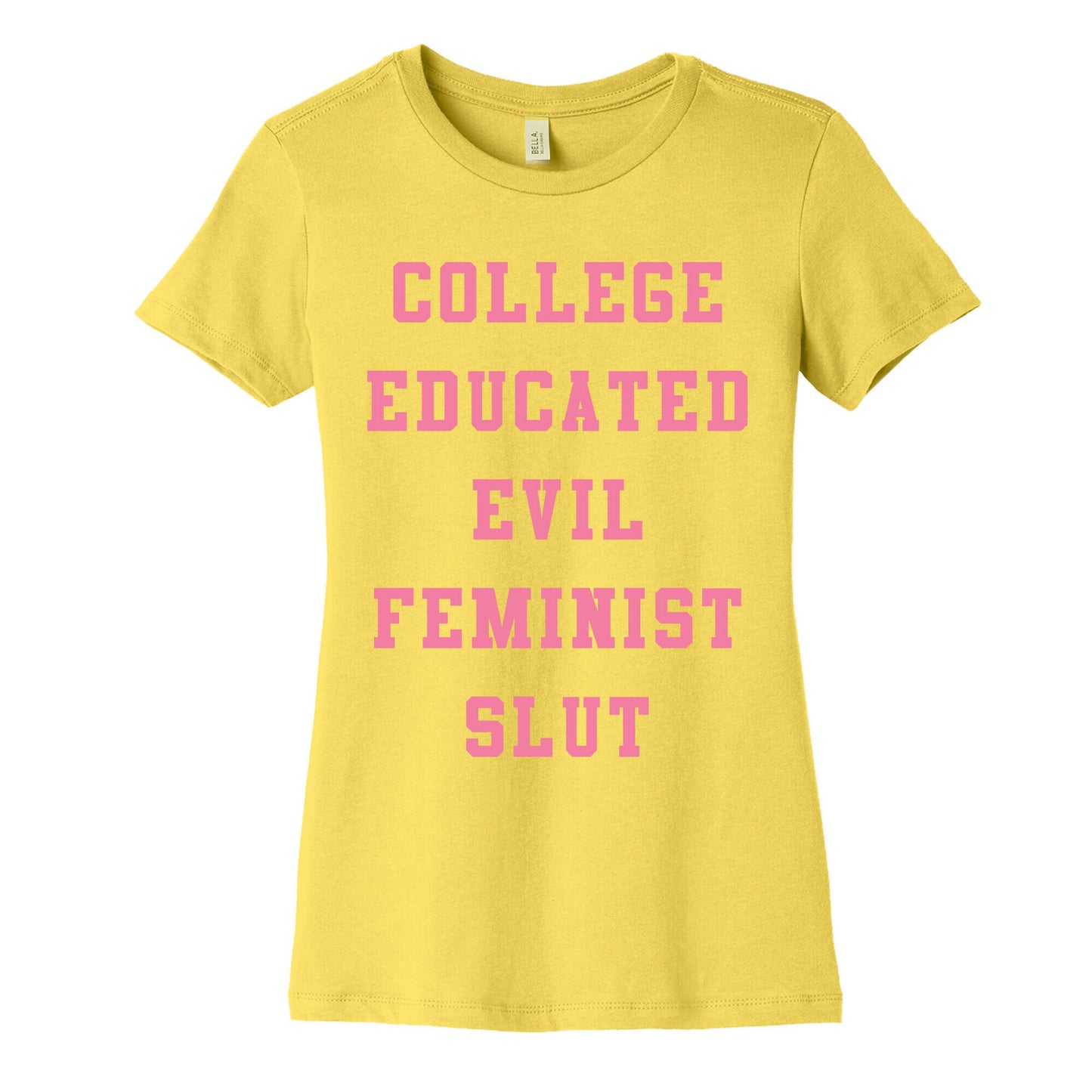 College Educated Evil Feminist Slut Women's Cotton Tee