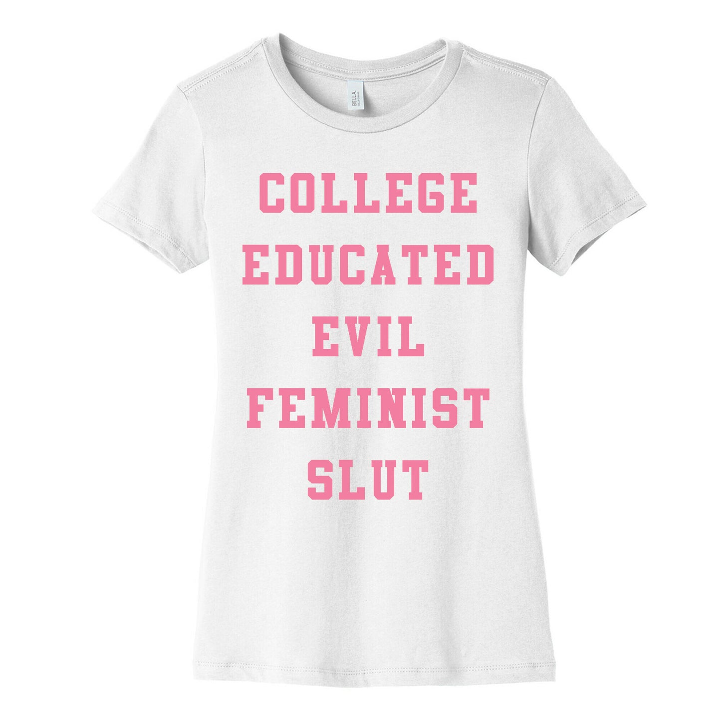 College Educated Evil Feminist Slut Women's Cotton Tee