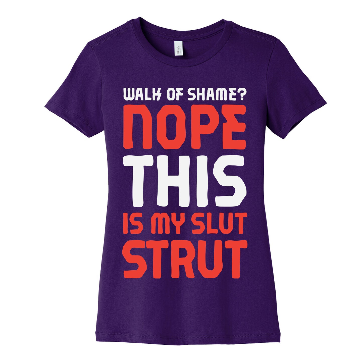Walk Of Shame? Nope, This Is My Slut Strut Women's Cotton Tee