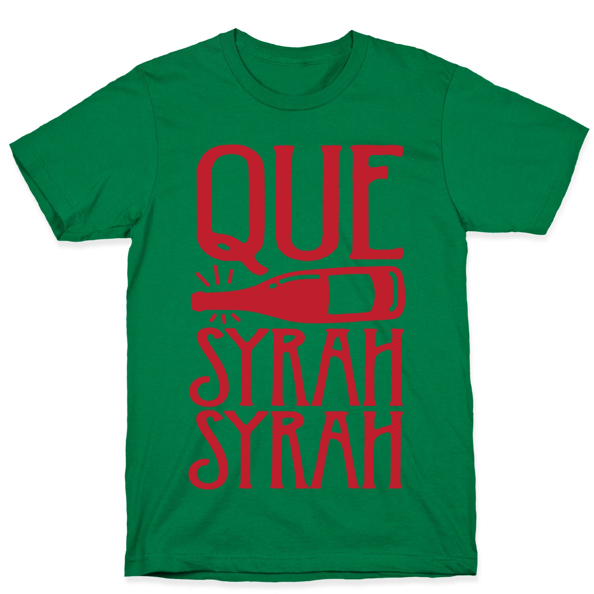 Que Syrah Syrah T-Shirt